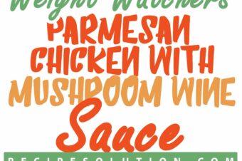 Weight Watchers Parmesan Chicken with Mushroom Wine Sauce