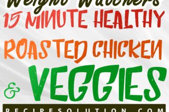 15 Minute Healthy Roasted Chicken and Veggies