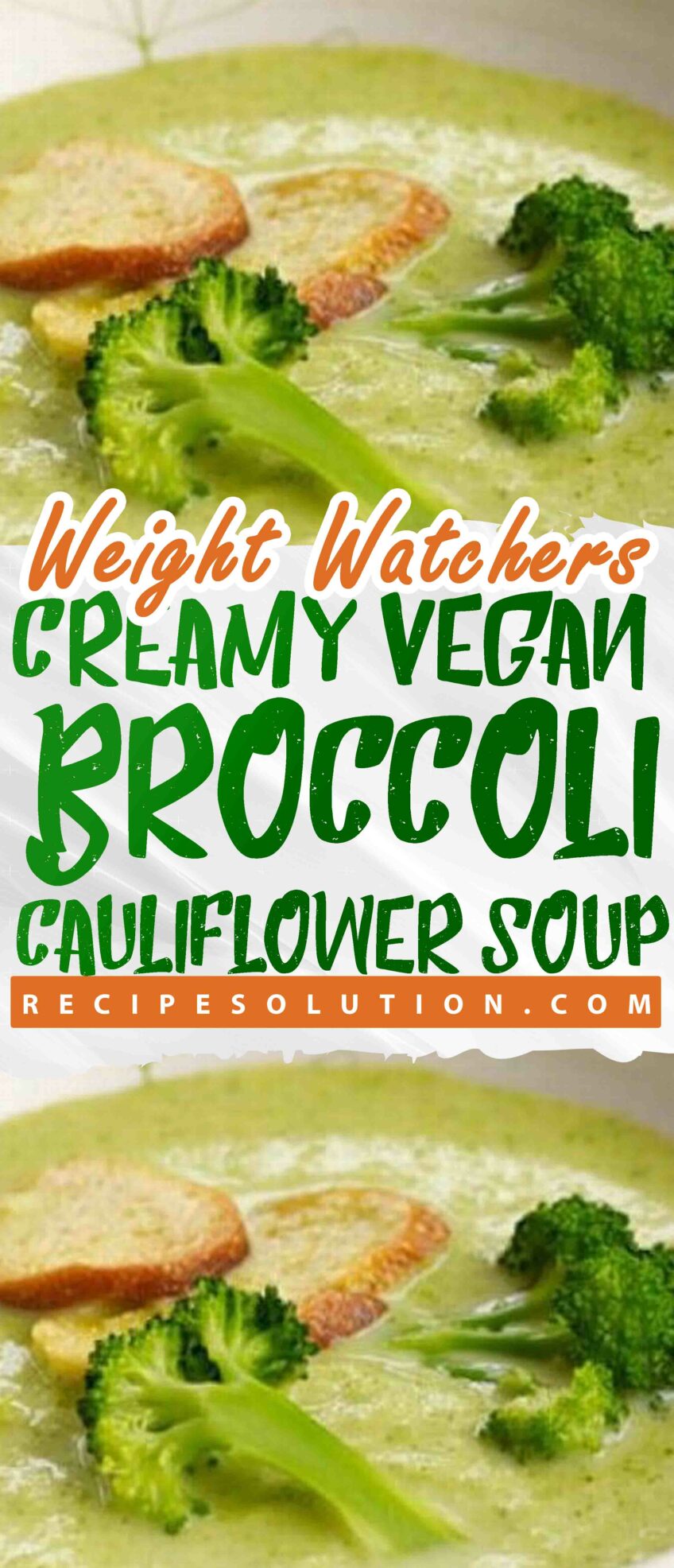 CREAMY VEGAN BROCCOLI-CAULIFLOWER SOUP