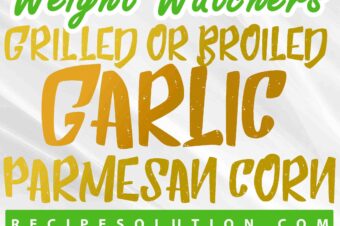 Grilled or Broiled Garlic Parmesan Corn